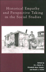 Title: Historical Empathy and Perspective Taking in the Social Studies, Author: O. L. Davis Jr.