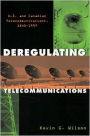 Deregulating Telecommunications: U.S. and Canadian Telecommunications, 1840-1997
