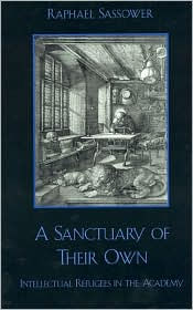 Title: A Sanctuary of Their Own: Intellectual Refugees in the Academy, Author: Raphael Sassower author of The Specter of Hypocrisy