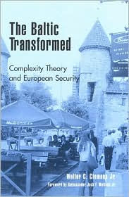 Title: The Baltic Transformed: Complexity Theory and European Security / Edition 320, Author: Walter C. Clemens