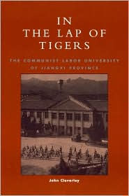 The Lap of Tigers: Communist Labor University Jiangxi Province