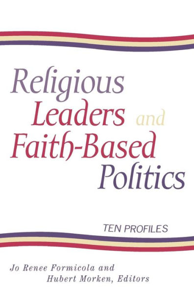Religious Leaders and Faith-Based Politics: Ten Profiles / Edition 288