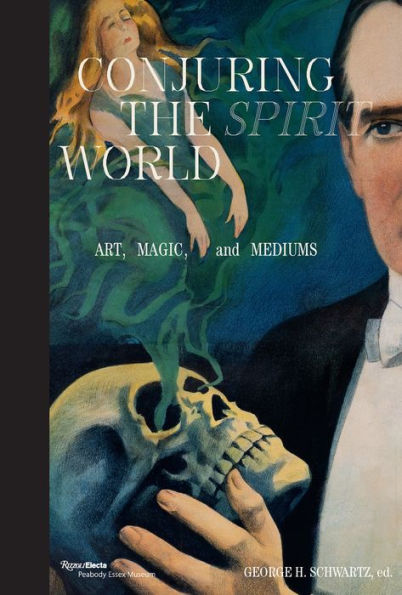 Conjuring the Spirit World: Art, Magic, and Mediums