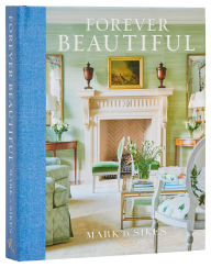 Title: Forever Beautiful: All-American Style All Year Long, Author: Mark D. Sikes