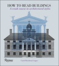 Title: How to Read Buildings: A Crash Course in Architectural Styles, Author: Carol Davidson Cragoe