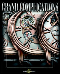 Title: Grand Complications: High Quality Watchmaking - Volume V, Author: Tourbillon International