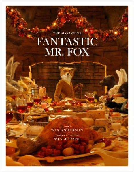 Fantastic Mr. Fox: The Making of the Motion Picture