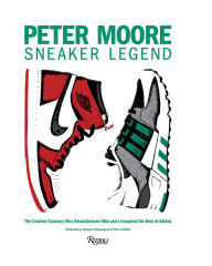 Title: Peter Moore: Sneaker Legend: The Designer Who Revolutionized Nike and Adidas, Author: JASON COLES