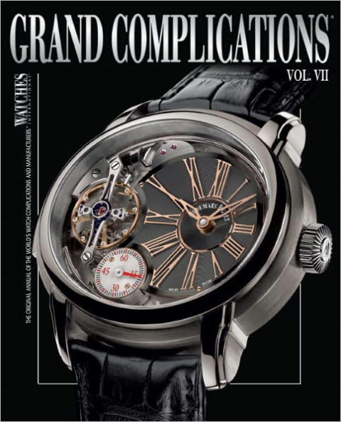 Grand Complications: High Quality Watchmaking, Volume VII