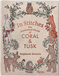 Title: In Stitches: The Enchanted World of Coral & Tusk, Author: STEPHANIE HOUSLEY