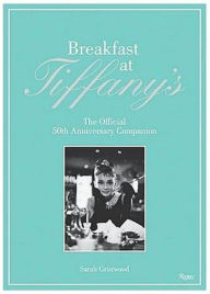 Title: Breakfast at Tiffany's: The Official 50th Anniversary Companion, Author: Sarah Gristwood