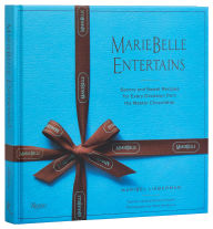 Title: MarieBelle Entertains: Savory and Sweet Recipes for Every Occasion from the Master Chocolatier, Author: MARIBEL LIEBERMAN