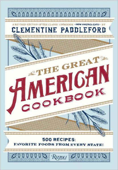 The Great American Cookbook: 500 Time-Testes Recipes: Favorite Food from Every State