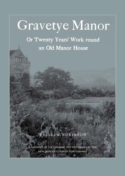 Gravetye Manor: 20 Years' Work round an Old Manor House