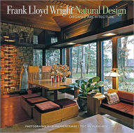 Title: Frank Lloyd Wright: Natural Design, Organic Architecture: Lessons for Building Green from an American Original, Author: Alan Weintraub