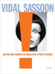 Title: Vidal Sassoon: How One Man Changed the World with a Pair of Scissors, Author: Vidal Sassoon