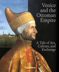 Download ebook pdb format Venice and the Ottoman Empire: A Tale of Art, Culture, and Exchange