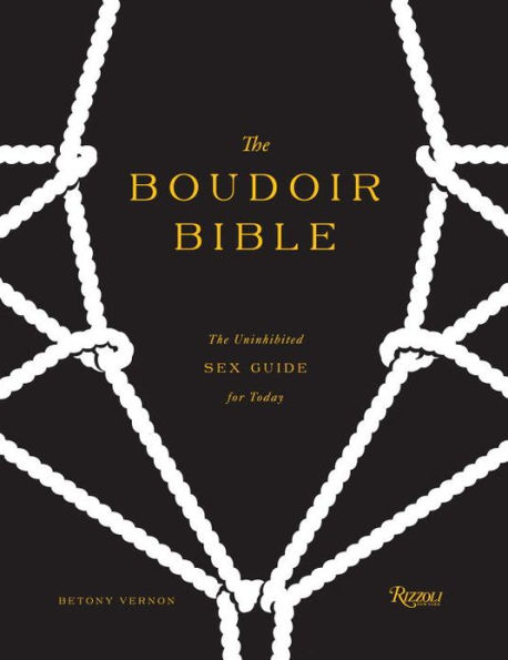 The Boudoir Bible: The Uninhibited Sex Guide for Today