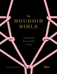 Title: The Boudoir Bible: The Uninhibited Sex Guide for Today, Author: Betony Vernon