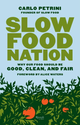 Title: Slow Food Nation: Why Our Food Should Be Good, Clean, and Fair, Author: Carlo Petrini