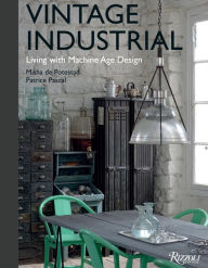 Title: Vintage Industrial: Living with Machine Age Design, Author: Misha de Potestad