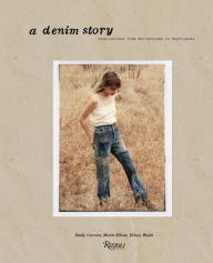 Title: A Denim Story: Inspirations from Bellbottoms to Boyfriends, Author: Emily Current