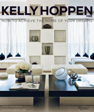 Title: Kelly Hoppen: How to Achieve the Home of Your Dreams, Author: Kelly Hoppen M.B.E.