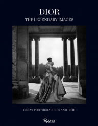 Title: Dior: The Legendary Images: Great Photographers and Dior, Author: Florence Müller