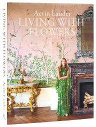 Online books for free no downloads Aerin Lauder: Living with Flowers 9780847843848 (English Edition) by Aerin Lauder MOBI PDB RTF