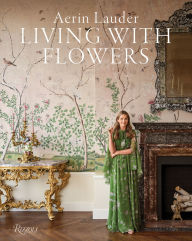 Title: Aerin Lauder: Living with Flowers, Author: Aerin Lauder