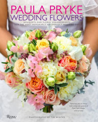 Title: Paula Pryke: Wedding Flowers: Bouquets and Floral Arrangements for the Most Memorable and Perfect Wedding Day, Author: Paula Pryke