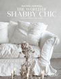 Rachel Ashwell The World of Shabby Chic: Beautiful Homes, My Story & Vision