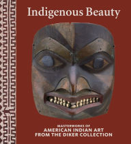 Title: Indigenous Beauty: Masterworks of American Indian Art from the Diker Collection, Author: David W Penney