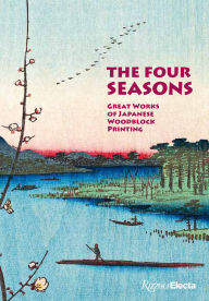 Title: The Four Seasons: Great Works of Japanese Woodblock Printing, Author: Amélie Balcou