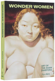 Title: Wonder Women: Art of the Asian Diaspora, Author: Kathy Huang