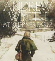 Title: Andrew Wyeth at Kuerner Farm: The Eye of the Earth, Author: William L. Coleman