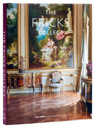 Audio book free downloads The Fricks Collect: An American Family and the Evolution of Taste in the Gilded Age 9780847845750
