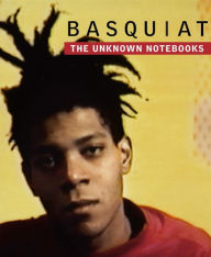 Title: Basquiat: The Unknown Notebooks, Author: Dieter Buchhart