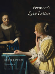 Title: Vermeer's Love Letters, Author: Robert Fucci