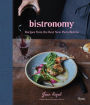 Bistronomy: Recipes from the Best New Paris Bistros