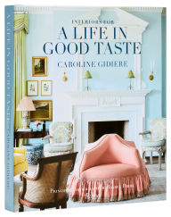 Free downloads of books in pdf format Interiors for a Life in Good Taste by Caroline Gidiere, Isabel Parra in English MOBI