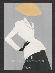 Title: Dior: The New Look Revolution, Author: Laurence Benaim