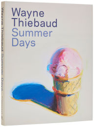 Wayne Thiebaud: Summer Days