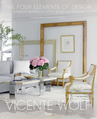 Title: The Four Elements of Design: Interiors Inspired By Earth, Water, Air and Fire, Author: Vicente Wolf