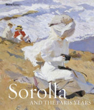 Title: Sorolla and the Paris Years, Author: Blanca Pons-Sorolla