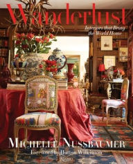 Title: Wanderlust: Interiors That Bring the World Home, Author: Michelle Nussbaumer