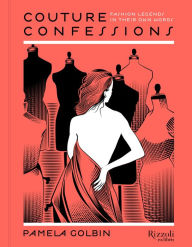 Title: Couture Confessions ebook: Twentieth-Century Fashion Icons in Their Own Words, Author: Pamela Golbin