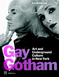 Title: Gay Gotham: Art and Underground Culture in New York, Author: Donald Albrecht