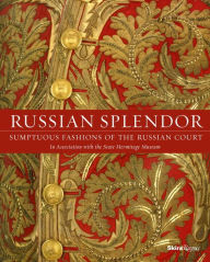Title: Russian Splendor: Sumptuous Fashions of the Russian Court, Author: Mikhail Borisovich Piotrovsky