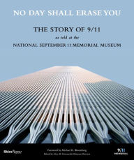 Title: No Day Shall Erase You: The Story of 9/11 as Told at the September 11 Museum, Author: Alice M. Greenwald